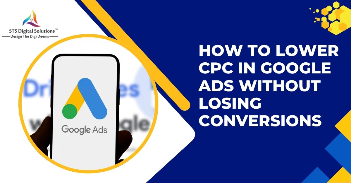 How to Reduce CPC in Google Ads and Maintain High Conversions