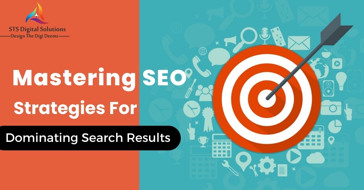 Mastering SEO Strategies For Dominating Search Results