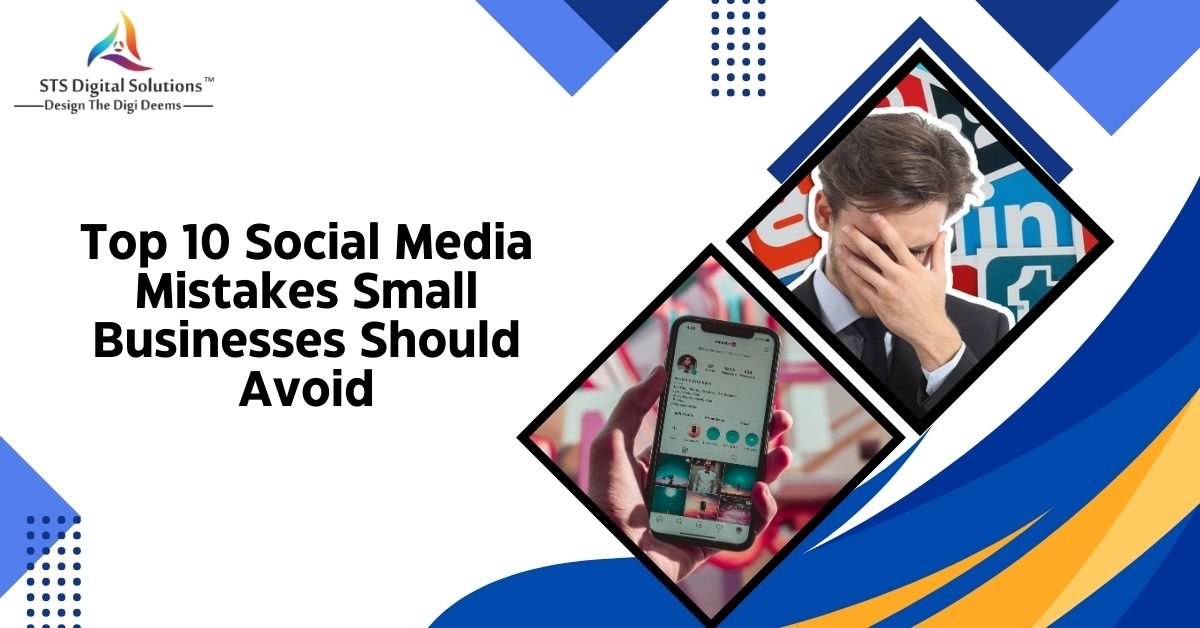 Top 10 Social Media Mistakes Small Businesses Should Avoid