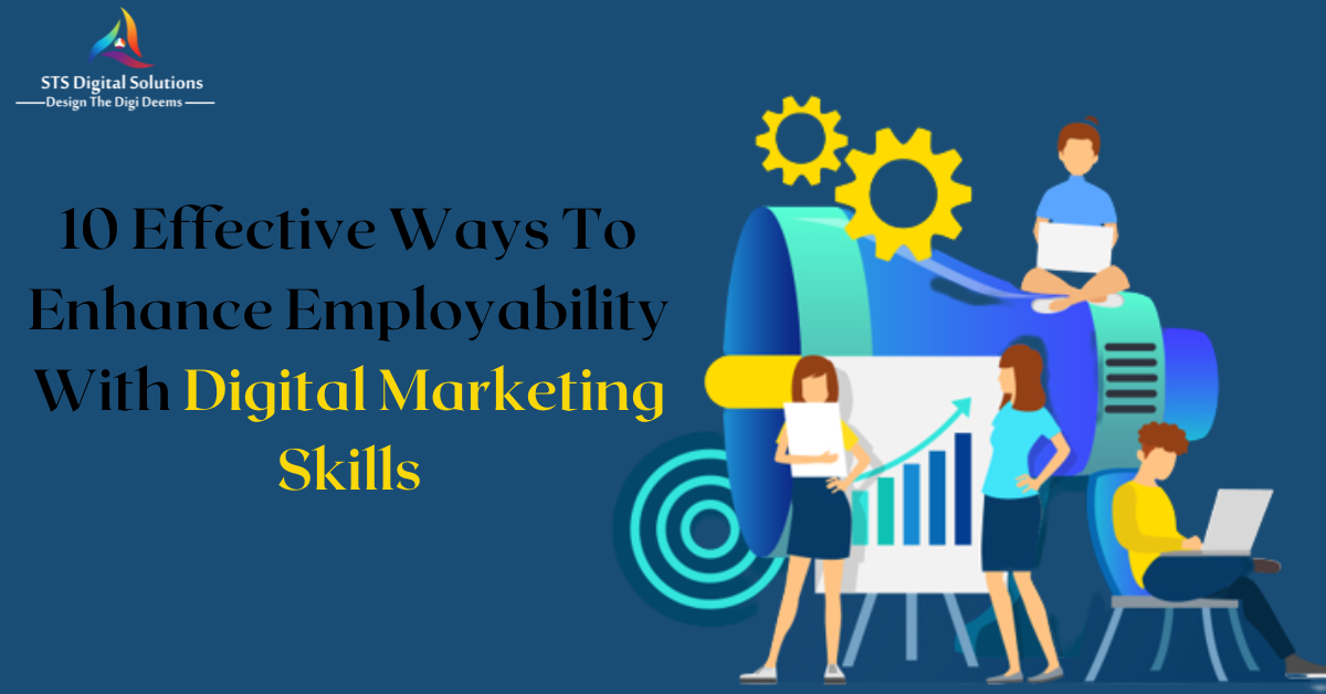 10 Effective Ways To Enhance Employability With Digital Marketing Skills